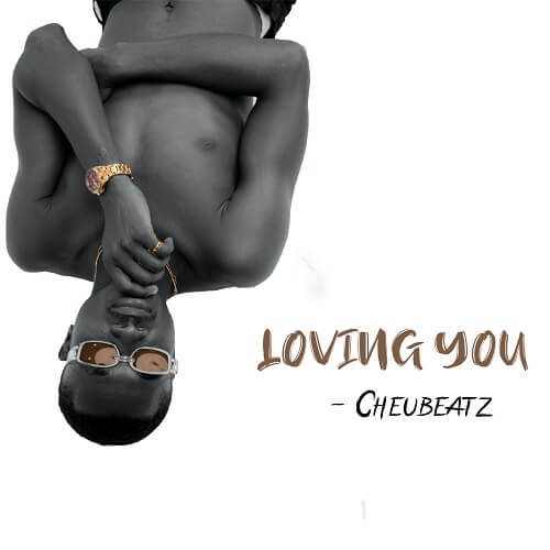 Music: Loving You By Cheubeatz Is Fire!!