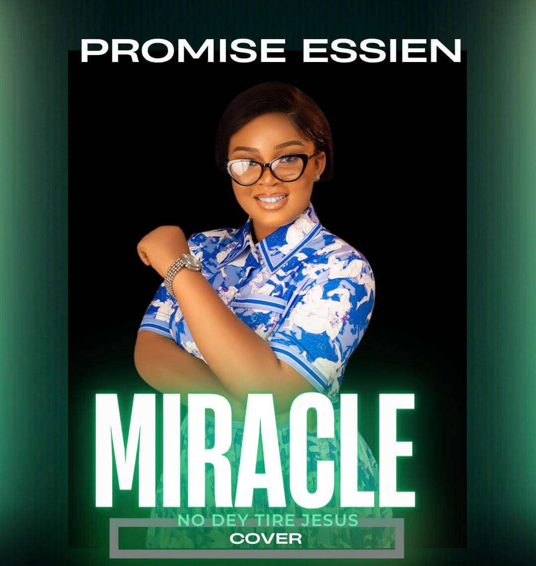 Music VIDEO: Promise Essien - Miracle No Dey Tire Jesus (Cover)
